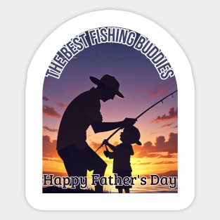 Father's day, The best Fishing Buddies - Happy Father's Day, Father's gifts, Dad's Day gifts, father's day gifts. Sticker